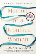 Memoir of a Debulked Woman Enduring Ovarian Cancer