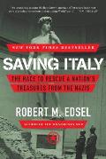 Saving Italy The Race to Rescue a Nations Treasures from the Nazis