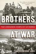 Brothers at War The Unending Conflict in Korea