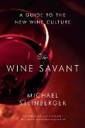 Wine Savant A Guide to the New Wine Culture