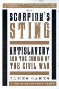 Scorpion's Sting: Antislavery and the Coming of the Civil War