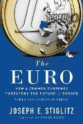 Euro How a Common Currency Threatens the Future of Europe