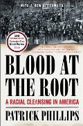 Blood at the Root A Racial Cleansing in America