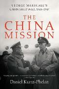 China Mission George Marshalls Unfinished War 1945 1947