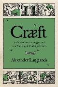 Craft An Inquiry Into the Origins & True Meaning of Traditional Crafts