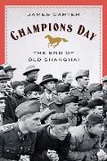 Champions Day The End of Old Shanghai