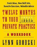 12 Months to Your Ideal Private Practice A Workbook