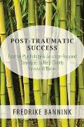 Post Traumatic Success: Positive Psychology & Solution-Focused Strategies to Help Clients Survive and Thrive