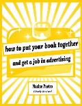 How to Put Your Book Together & Get a Job in Advertising