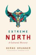 Extreme North A Cultural History