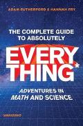 Complete Guide to Absolutely Everything Abridged Adventures in Math & Science