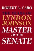 Master of the Senate The Years of Lyndon Johnson