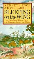 Sleeping on the Wing An Anthology of Modern Poetry with Essays on Reading & Writing