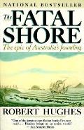 Fatal Shore the Epic of Australias Founding
