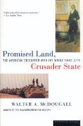 Promised Land Crusader State The American Encounter with the World Since 1776