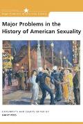 Major Problems in the History of American Sexuality Documents & Essays