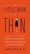 Little Book of Thin Foodtrainers Plan It To Lose It Solutions for Every Diet Dilemma
