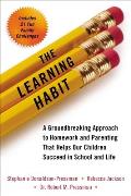 The Learning Habit: A Groundbreaking Approach to Homework and Parenting That Helps Our Children Succeed in School and Life