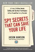 Spy Secrets That Can Save Your Life A Former CIA Officer Reveals Safety & Survival Techniques to Keep You & Your Family Protected