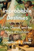 Improbable Destinies Fate Chance & the Future of Evolution