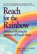 Reach for the Rainbow: Advanced Healing for Survivors of Sexual Abuse