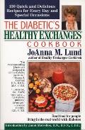 The Diabetic's Healthy Exchanges Cookbook: 150 Quick and Delicious Recipes for Every Day and Special Occasions