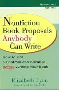 Nonfiction Book Proposals Anybody Can Write How to Get a Contract & Advance Before Writing Your Book