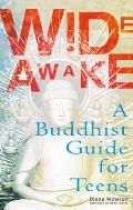 Wide Awake A Buddhist Guide For Teens