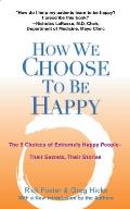 How We Choose to Be Happy The 9 Choices of Extremely Happy People