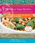 The Indian Vegan Kitchen: More Than 150 Quick and Healthy Homestyle Recipes: A Cookbook