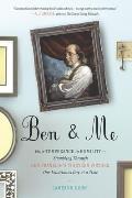 Ben & Me: From Temperance to Humility--Stumbling Through Ben Franklin's Thirteen Virtues, O ne Unvirtuous Day at a Time