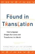 Found in Translation How Language Shapes Our Lives & Transforms the World - Signed Edition