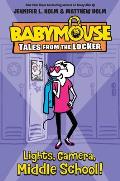Lights, Camera, Middle School!: Babymouse, Tales from the Locker #1