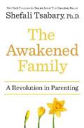 Awakened Family A Revolution in Parenting