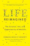 Life Reimagined The Science Art & Opportunity of Midlife