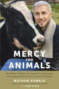 Mercy For Animals One Mans Quest to Inspire Compassion & Improve the Lives of Farm Animals