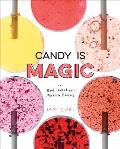Candy Is Magic Real Ingredients Modern Recipes