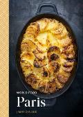 World Food Paris Heritage Recipes for Classic Home Cooking A Parisian Cookbook