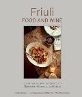 Friuli Food & Wine Frasca Cooking from Northern Italys Mountains Vineyards & Seaside