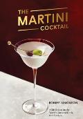 Martini Cocktail A Meditation on the Worlds Greatest Drink with Recipes