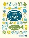 Live Lagom Balanced Living the Swedish Way