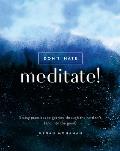 Dont Hate Meditate 5 Easy Practices to Get You Through the Hard Sht & into the Good