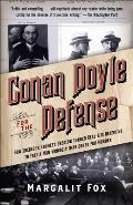 Conan Doyle for the Defense How Sherlock Holmess Creator Turned Real Life Detective & Freed a Man Wrongly Imprisoned for Murder