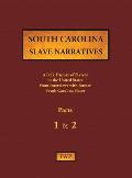 South Carolina Slave Narratives - Parts 1 & 2: A Folk History of Slavery in the United States from Interviews with Former Slaves