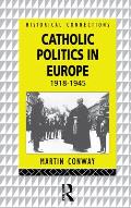 Catholic Politics in Europe 1918 1945