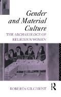 Gender & Material Culture The Archaeology of Religious Women
