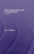 The Labour Party and Foreign Policy: A History