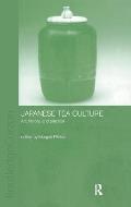 Japanese Tea Culture: Art, History and Practice
