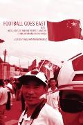 Football Goes East: Business, Culture and the People's Game in East Asia