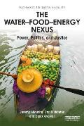 The Water-Food-Energy Nexus: Power, Politics, and Justice